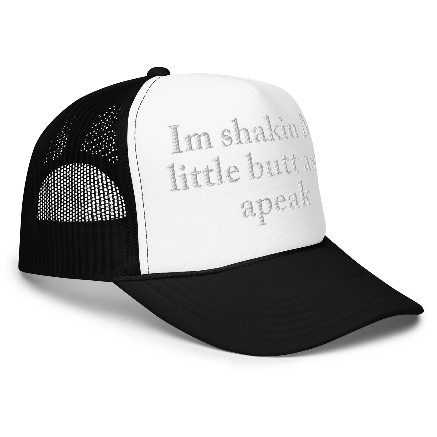 Egrevore - Im shakin My little butt aswe apeak - Foam Trucker Hat